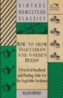 How To Grow Vegetables And Garden Herbs - A Practical Handbook And Planting Table For The Vegatable Gardener - Book