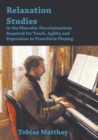 Relaxation Studies In The Muscular Discriminations Required For Touch, Agility And Expression In Pianoforte Playing - Book