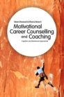 Motivational Career Counselling & Coaching : Cognitive and Behavioural Approaches - Book
