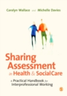 Sharing Assessment in Health and Social Care : A Practical Handbook for Interprofessional Working - eBook