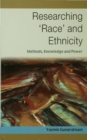 Researching 'Race' and Ethnicity : Methods, Knowledge and Power - eBook