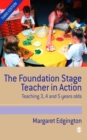 The Foundation Stage Teacher in Action : Teaching 3, 4 and 5 year olds - eBook