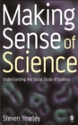 Making Sense of Science : Understanding the Social Study of Science - eBook