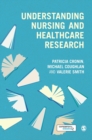 Understanding Nursing and Healthcare Research - Book