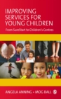 Improving Services for Young Children : From Sure Start to Children's Centres - eBook