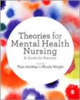 Theories for Mental Health Nursing : A Guide for Practice - Book