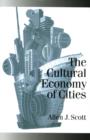 The Cultural Economy of Cities : Essays on the Geography of Image-Producing Industries - eBook