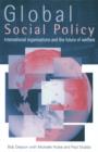 Global Social Policy : International Organizations and the Future of Welfare - eBook