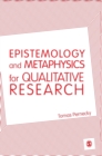 Epistemology and Metaphysics for Qualitative Research - Book