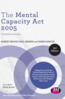 The Mental Capacity Act 2005 : A Guide for Practice - Book