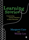 Learning Stories : Constructing Learner Identities in Early Education - eBook
