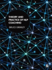 Theory and Practice of NLP Coaching : A Psychological Approach - eBook