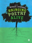 Bringing Poetry Alive : A Guide to Classroom Practice - eBook