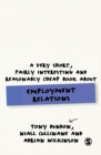 A Very Short, Fairly Interesting and Reasonably Cheap Book About Employment Relations - Book