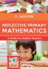 Reflective Primary Mathematics : A guide for student teachers - Book