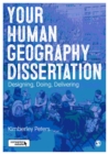 Your Human Geography Dissertation : Designing, Doing, Delivering - Book