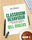 Classroom Behaviour : A Practical Guide to Effective Teaching, Behaviour Management and Colleague Support - Book