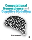 Computational Neuroscience and Cognitive Modelling : A Student's Introduction to Methods and Procedures - eBook