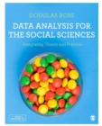 Data Analysis for the Social Sciences : Integrating Theory and Practice - Book
