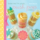 Bake Me Im Yours… Push Pop Cakes - Book