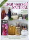 Treat Yourself Natural : over 50 easy-to-make homemade remedies gathered from nature - Book