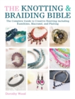 The Knotting & Braiding Bible : A complete creative guide to making knotted jewellery - Book