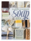 The Natural and Handmade Soap Book : 20 Delightful and Delicate Soap Recipes for Bath, Kids and Home - Book