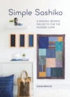 Simple Sashiko : 8 Sashiko Sewing Projects for the Modern Home - Book