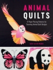 Animal Quilts : 12 Paper Piecing Patterns for Stunning Animal Quilt Designs - Book