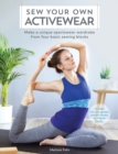 Sew Your Own Activewear : Make a Unique Sportswear Wardrobe from Four Basic Sewing Blocks - Book