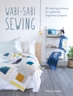 Wabi-Sabi Sewing : 20 Sewing Patterns for Perfectly Imperfect Projects - Book
