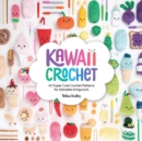Kawaii Crochet : 40 Super Cute Crochet Patterns for Adorable Amigurumi - Book