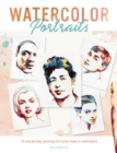 Watercolor Portraits : 15 Step-by-Step Paintings for Iconic Faces in Watercolors - Book