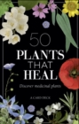 50 Plants that Heal : Discover Medicinal Plants - A Card Deck - Book