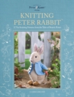 Knitting Peter Rabbit (TM) : 12 Toy Knitting Patterns from the Tales of Beatrix Potter - Book