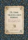 The Time Traveller's Herbal : Stories and Recipes from the Historical Apothecary Cabinet - Book