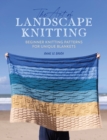 The Art of Landscape Knitting : Beginner Knitting Patterns for Unique Blankets - Book