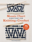 Mosaic Chart Directory for Knitting and Crochet : 75 Geometric Designs - Book