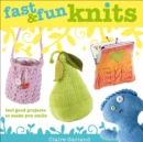 Fast & Fun Knits : Feel good projects to make you smile - eBook