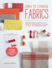 How to Choose Fabrics : 350 Fabric Swatches and Combinations to Inspire Your Sewing Projects - eBook