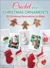 Crochet Your Christmas Ornaments : 25 Christmas Decorations to Make - eBook