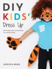 DIY Kids' Dress Up : 36 Simple Sewn Accessories for Creative Play - eBook
