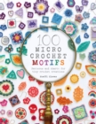 100 Micro Crochet Motifs : Patterns and charts for tiny crochet creations - eBook