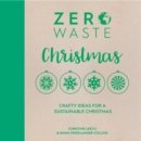 Zero Waste: Christmas : Crafty ideas for a sustainable Christmas - eBook