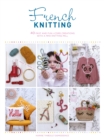 French Knitting : 40 fast and fun i-cord creations with a mini knitting mill - eBook