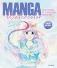 Manga Watercolor : Step-by-Step Manga Art Techniques from Pencil to Paint - eBook