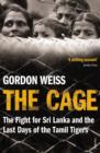 The Cage : The fight for Sri Lanka & the Last Days of the Tamil Tigers - eBook