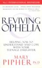 Reviving Ophelia : Helping You to Understand and Cope With Your Teenage Daughter - eBook