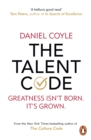 The Talent Code : Greatness isn't born. It's grown - eBook