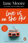 Love is On the Air : an unmissable, fun, witty and deliciously romantic comedy you won t be able to put down - eBook